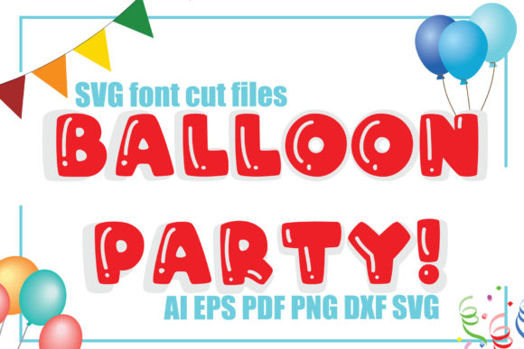 A Versatile Balloon Party Font for Crafting and Graphics