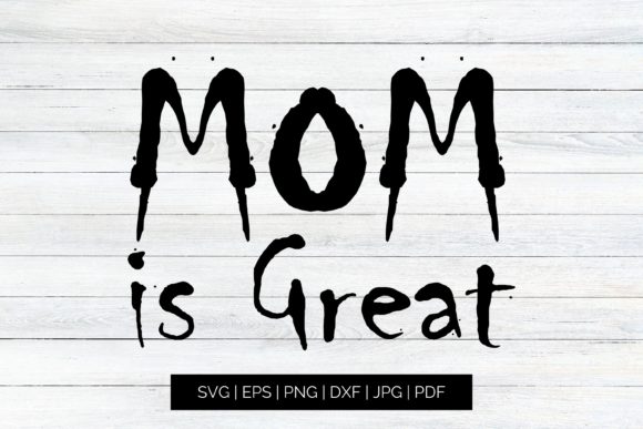 Mom is Great: A Graphic Design Asset for Crafts & Editorial Publishing